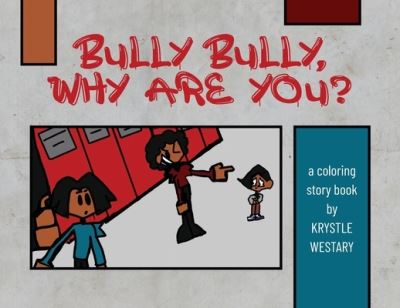 Bully Bully, Why Are You? - Krystle Westary - Bøger - Palmetto Publishing - 9798822908710 - 8. februar 2023