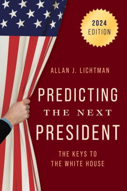 Cover for Allan J. Lichtman · Predicting the Next President: The Keys to the White House, 2024 (Paperback Book) (2024)