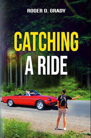 Catching a Ride - Roger D. Grady - Books - Primedia eLaunch LLC - 9798892170710 - December 5, 2023