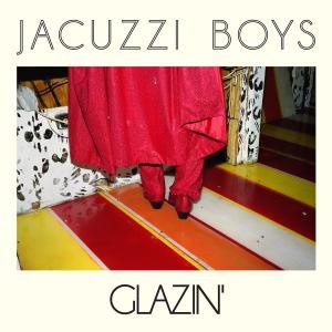 Cover for Jacuzzi Boys · Glazin' (LP) (2020)