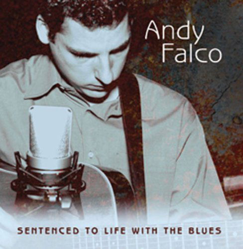 Sentenced to Life with the Blues - Andy Falco - Music - FGM Records - 0634479596711 - October 23, 2007