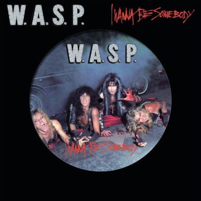 W.a.s.p. · I Wanna Be Somebody (12") [Picture Disc edition] (2022)