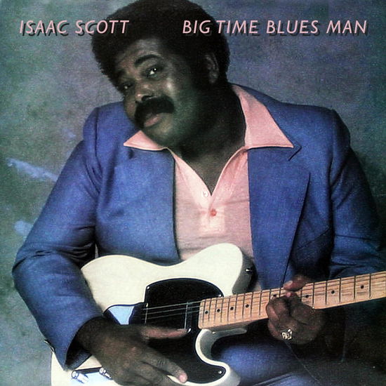 Big Time Blues Man - Isaac Scott - Music - GODM - 0730167342711 - October 20, 2023