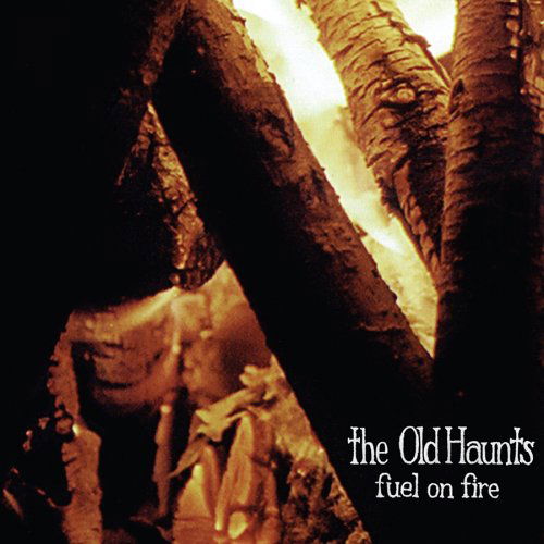 Cover for Old Haunts · Fuel On Fire (LP) (2006)