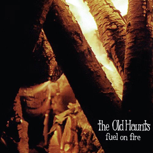 Old Haunts · Fuel On Fire (LP) (2006)