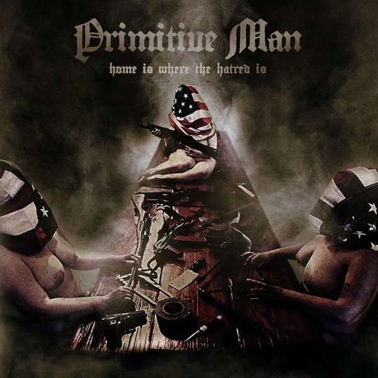 Home is Where the Hatred is - Primitive Man - Musiikki - Relapse Records - 0781676727711 - tiistai 17. helmikuuta 2015