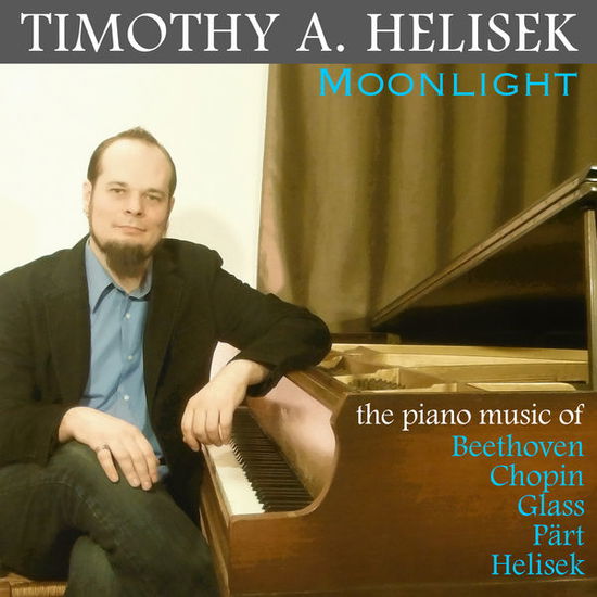 Cover for Timothy a Helisek · Moonlight / Beethoven / Chopin / Glass / Part (CD) (2015)