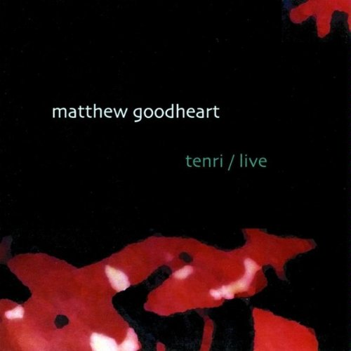 Cover for Matthew Goodheart · Tenri / Live (CD) (2009)