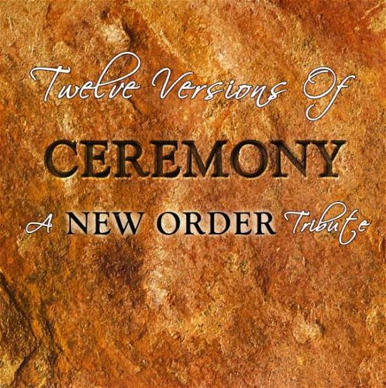 Cover for New Order · Twelve Versions Of Ceremony (CD) [Tribute edition] (2011)