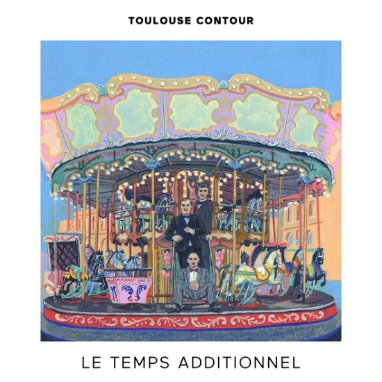 Cover for Toulouse Contour · Le Temps Additionnel (LP) (2022)