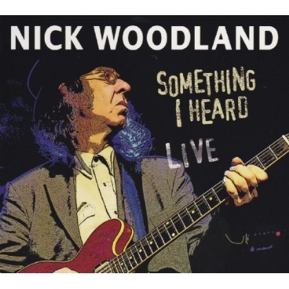 Cover for Nick Woodland · Something I Heard Live (CD) [Digipak] (2013)