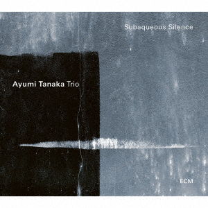 Subaqueous Silence - Ayumi Tanaka Trio - Muzyka - ECM - 4988031453711 - 29 października 2021