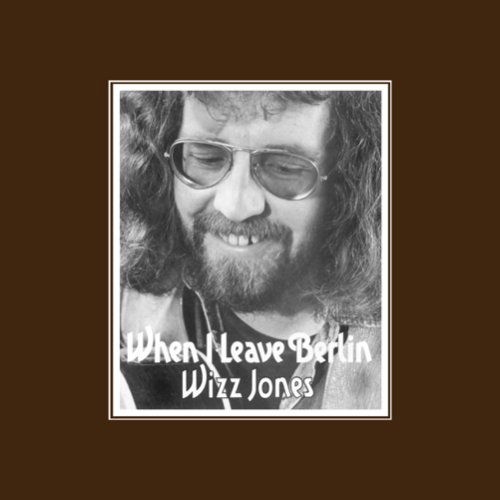 When I Leave Berlin - Wizz Jones - Musique - SUNBEAM RECORDS - 5051125503711 - 13 août 2007