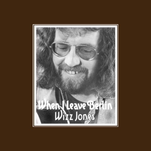 Wizz Jones · When I Leave Berlin (CD) [Expanded edition] (2007)