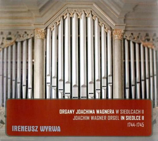 Joachim Wagner Orgel in Siedlce II 1744-1745 - Storace / Cabezon / Rossi / Bach - Muzyka - DUX - 5902547009711 - 12 sierpnia 2014