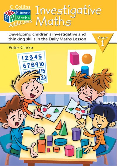 Investigative Maths Year 1 - Collins Maths Additions S. - Peter Clarke - Kirjat - HarperCollins Publishers - 9780007194711 - torstai 20. tammikuuta 2005