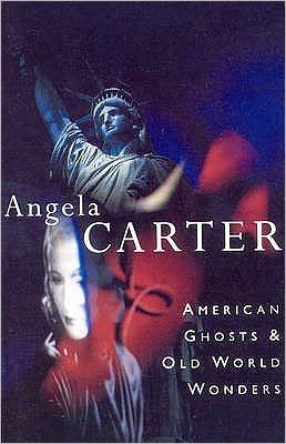 Cover for Angela Carter · American Ghosts &amp; Old World Wonders (Paperback Bog) (1994)