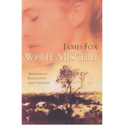 White Mischief - James Fox - Kirjat - Vintage Publishing - 9780099766711 - torstai 5. helmikuuta 1998