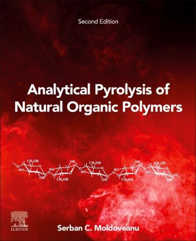 Analytical Pyrolysis of Natural Organic Polymers - Techniques & Instrumentation in Analytical Chemistry - Moldoveanu, S.C. (RJ Reynolds Tobacco Co., Winston-Salem, NC, USA) - Livros - Elsevier Science Publishing Co Inc - 9780128185711 - 16 de setembro de 2020