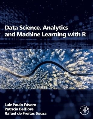 Cover for Favero, Luiz Paulo (Economics, Business Administration and Accounting College of the University of Sao Paulo, Brazil/ Faculdade de Economia, Administracao e Contabilidade, Universidade de Sao Paulo, Brazil) · Data Science, Analytics and Machine Learning with R (Paperback Book) (2023)