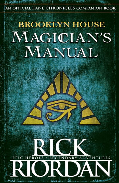 Brooklyn House Magician's Manual - The Kane Chronicles - Rick Riordan - Boeken - Penguin Random House Children's UK - 9780141377711 - 3 mei 2018