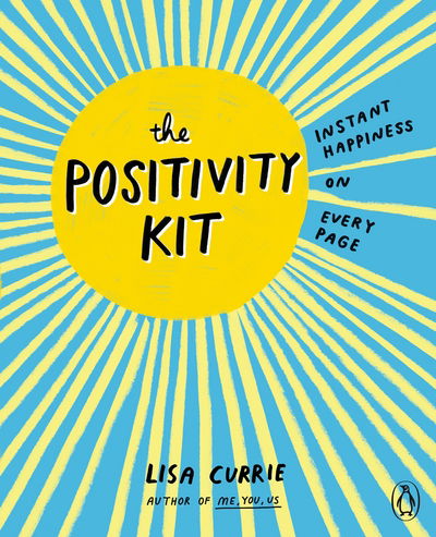 Cover for Lisa Currie · The Positivity Kit: Instant Happiness on Every Page (Paperback Book) (2016)