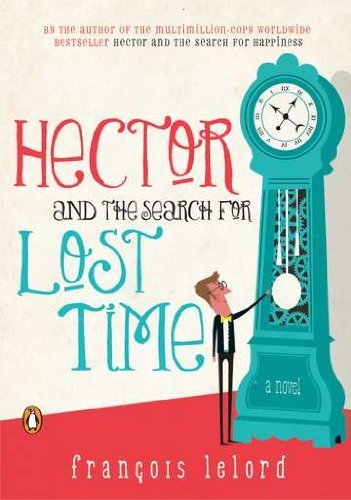 Cover for Francois Lelord · Hector and the Search for Lost Time: a Novel (Hector's Journeys) (Paperback Book) (2012)