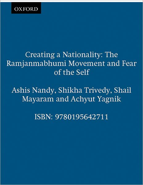 Cover for Nandy, Ashis (Fellow and Director, Fellow and Director, Centre for the Study of Developing Societies, Delhi) · Creating a Nationality: The Ramjanmabhumi Movement and Fear of the Self (Paperback Book) (1997)