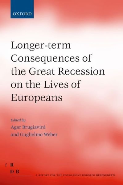 Cover for Agar Brugiavini · Longer-term Consequences of the Great Recession on the Lives of Europeans - Fondazione Rodolfo Debendetti Reports (Hardcover Book) (2014)