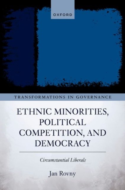 Cover for Rovny, Jan (Associate Professor, Associate Professor, Sciences Po, Paris) · Ethnic Minorities, Political Competition, and Democracy: Circumstantial Liberals - Transformations in Governance (Hardcover Book) (2024)