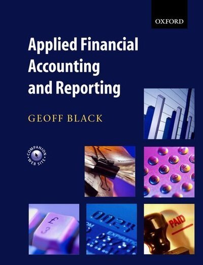 Applied Financial Accounting and Reporting - Black, Geoff (, Principal Lecturer in Business Finance, Harper Adams University College) - Bøker - Oxford University Press - 9780199264711 - 25. mars 2004