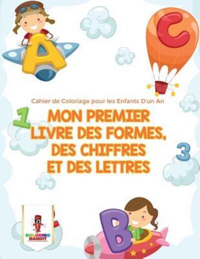 Cover for Coloring Bandit · Mon Premier Livre des Formes, des Chiffres et des Lettres (Paperback Book) (2017)