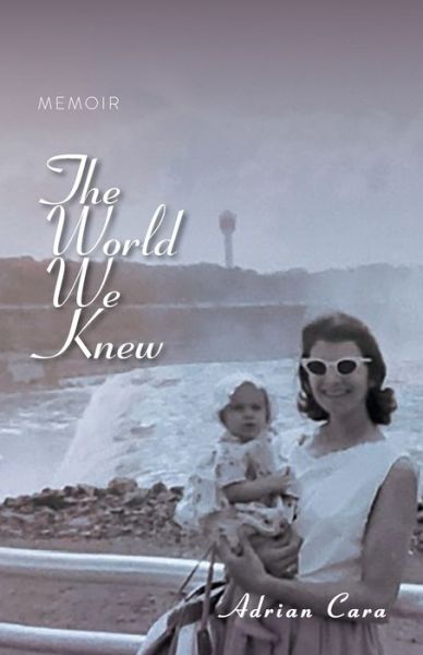 Cover for Adrian Cara · The World We Knew : Memoir (Paperback Book) (2021)