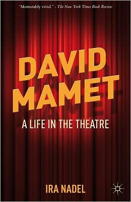 David Mamet: A Life in the Theatre - I. Nadel - Books - Palgrave Macmillan - 9780230378711 - July 16, 2012