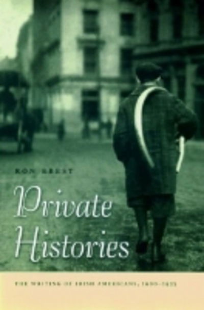 Cover for Ron Ebest · Private Histories: The Writing of Irish Americans, 1900–1935 (Hardcover Book) (2005)