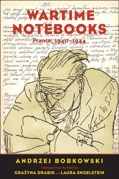 Cover for Andrzej Bobkowski · Wartime Notebooks: France, 1940-1944 - The Margellos World Republic of Letters (Hardcover Book) (2019)