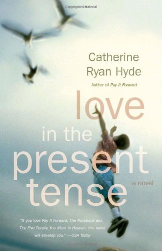 Love in the Present Tense - Catherine Ryan Hyde - Libros - Vintage - 9780307276711 - 10 de julio de 2007