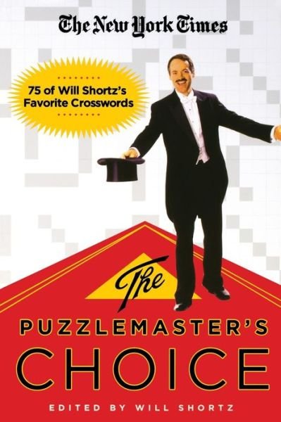 The New York Times the Puzzlemaster's Choice: 75 of Will Shortz's Favorite Crosswords - The New York Times - Bøger - St. Martin's Griffin - 9780312382711 - 5. august 2008