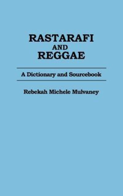 Cover for Becky Mulvaney · Rastafari and Reggae: A Dictionary and Sourcebook (Hardcover Book) [Annotated edition] (1990)