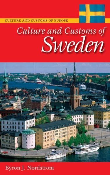 Cover for Byron J. Nordstrom · Culture and Customs of Sweden - Culture and Customs of Europe (Hardcover Book) (2010)