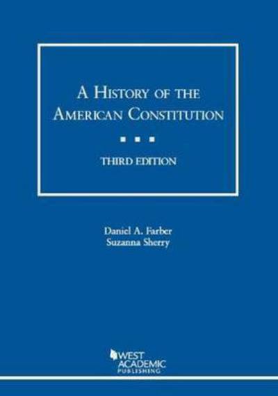 Cover for Daniel A. Farber · A History of the American Constitution - American Casebook Series (Taschenbuch) [3 Revised edition] (2013)