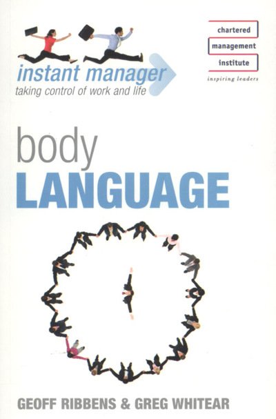 Instant Manager: Body Language - IMC - Geoff Ribbens - Livres - John Murray Press - 9780340945711 - 28 septembre 2007