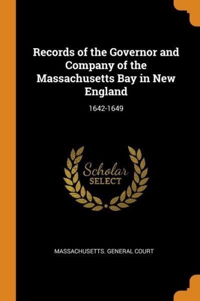 Cover for Massachusetts General Court · Records of the Governor and Company of the Massachusetts Bay in New England (Paperback Book) (2018)