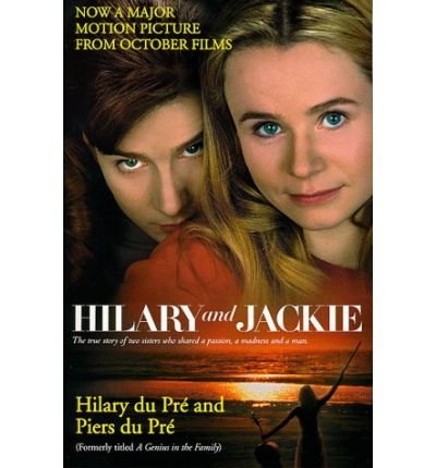 Cover for Piers Du Pre · Hilary and Jackie: the True Story of Two Sisters Who Shared a Passion, a Madness and a Man (Pocketbok) [Film Tie-in edition] (1998)