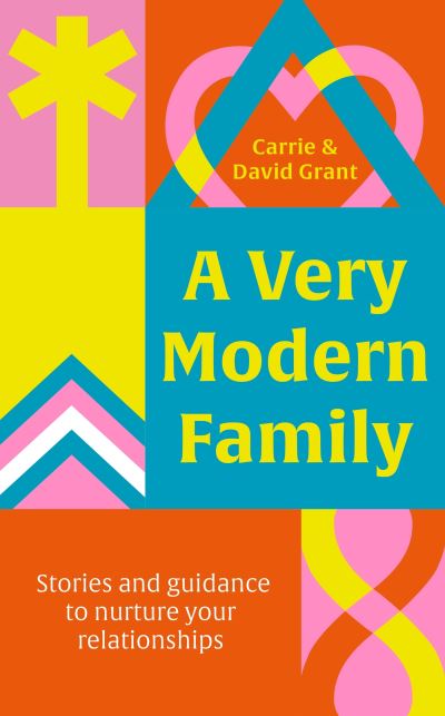 Cover for Carrie Grant · A Very Modern Family: Stories and guidance for brave parenting when different is the norm (Paperback Book) (2024)