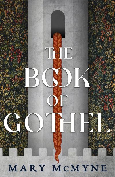 The Book of Gothel - Mary McMyne - Kirjat - Little, Brown Book Group - 9780356517711 - torstai 28. heinäkuuta 2022