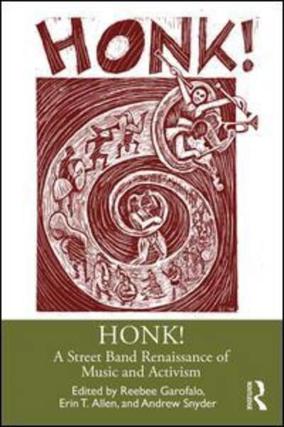 HONK!: A Street Band Renaissance of Music and Activism - Reebee Garofalo - Kirjat - Taylor & Francis Ltd - 9780367030711 - torstai 5. joulukuuta 2019