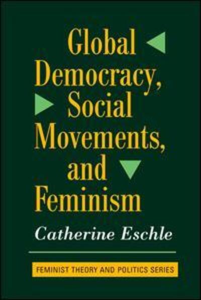 Cover for Catherine Eschle · Global Democracy, Social Movements, And Feminism (Hardcover Book) (2019)