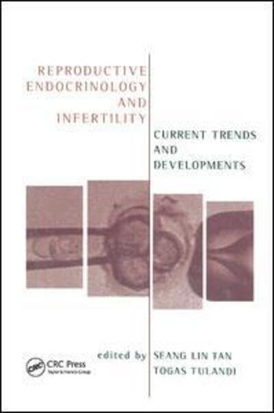 Reproductive Endocrinology and Infertility: Current Trends and Developments - Togas Tulandi - Böcker - Taylor & Francis Ltd - 9780367395711 - 17 oktober 2019