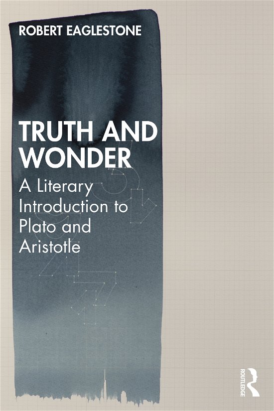 Cover for Robert Eaglestone · Truth and Wonder: A Literary Introduction to Plato and Aristotle (Taschenbuch) (2021)